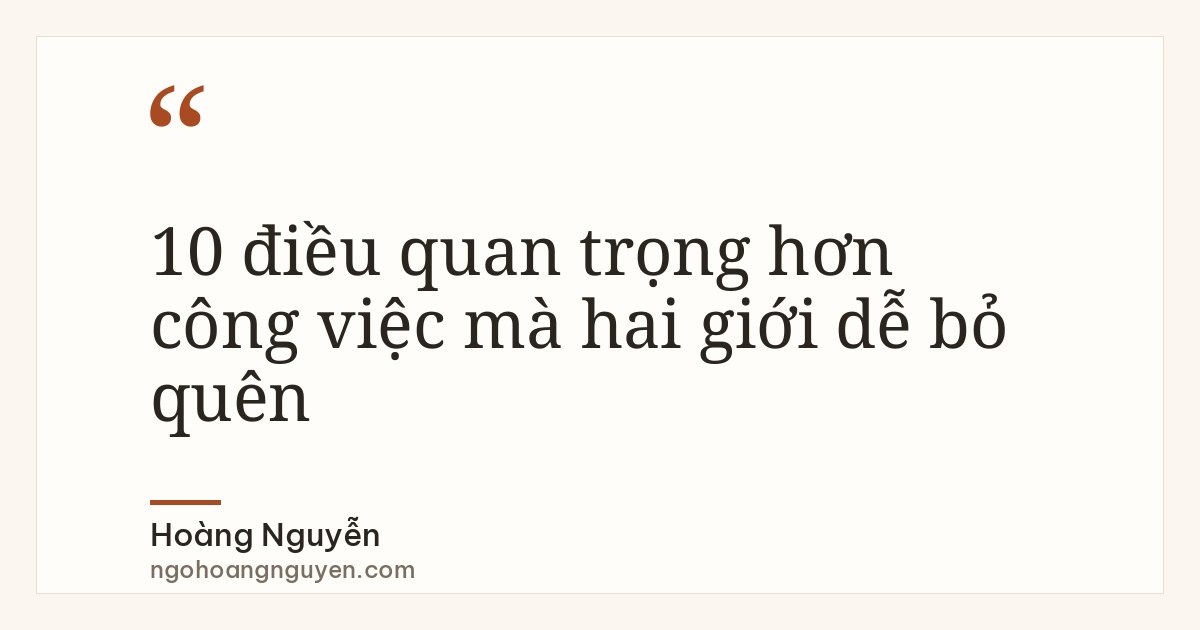 10 điều quan trọng hơn công việc mà hai giới dễ bỏ quên