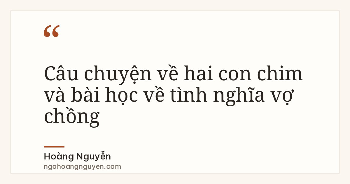 Câu chuyện về hai con chim và bài học về tình nghĩa vợ chồng