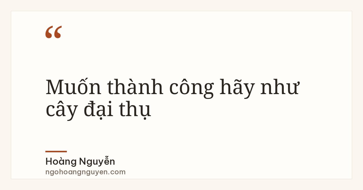 Muốn thành công hãy như cây đại thụ