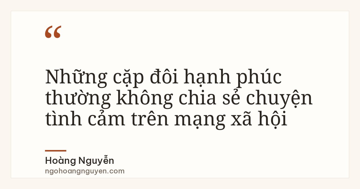 Những cặp đôi hạnh phúc thường không chia sẻ chuyện tình cảm trên mạng xã hội